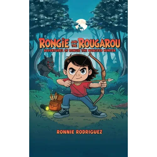Rongie and the Rougarou: Adventures of Rongie - The Monster Hunter
