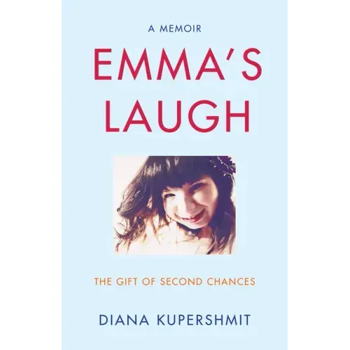 Emma's Laugh: The Gift of Second Chances - A Memoir