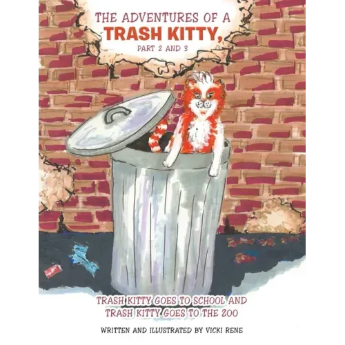 The Adventures of a Trash Kitty, Part 2 and 3: Trash Kitty Goes to School and Trash Kitty Goes to the Zoo