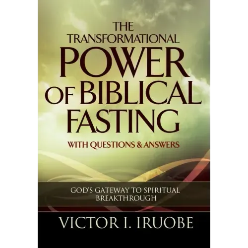 The Transformational Power of Biblical Fasting