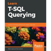 Learn T-SQL Querying: A guide to developing efficient and elegant T-SQL code
