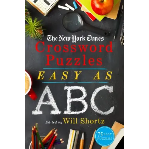 The New York Times Crossword Puzzles Easy as ABC: 75 Easy Puzzles