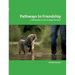 Pathways to Friendship: ... A Declaration of Love to Dogs That Hunt