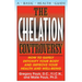 The Chelation Controversy: How to Safely Detoxify Your Body and Improve Your Health and Well-Being