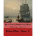 Two Years Before the Mast By: Richard Henry Dana, Jr.: Diary, novel