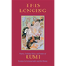This Longing: Poetry, Teaching Stories, and Letters of Rumi