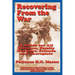 Recovering from the War: A Guide for All Veterans, Family Members, Friends and Therapists