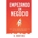 Empezando Un Negocio: Guia Para Crear Una Marca De Un Millon De Dolares