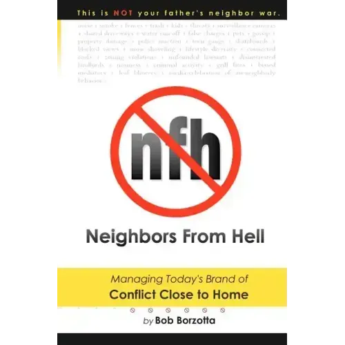 Neighbors From Hell: Managing Today's Brand of Conflict Close to Home