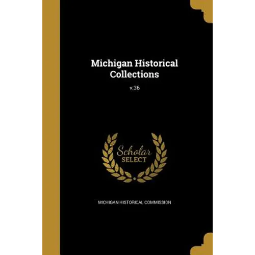 Michigan Historical Collections; v.36