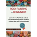Rock Painting for Beginners: Learn How to Paint Rocks with 20 Easy Rock Painting Designs and Rock Painting Ideas with Pictures Included Rock Painti