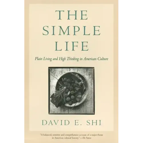 The Simple Life: Plain Living and High Thinking in American Culture
