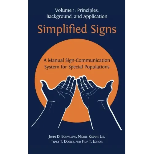 Simplified Signs: A Manual Sign-Communication System for Special Populations, Volume 1