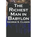 The Richest Man in Babylon: George S. Clason's Bestselling Guide to Financial Success: Saving Money and Putting It to Work for You