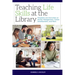 Teaching Life Skills at the Library: Programs and Activities on Money Management, Career Development, and More