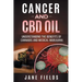 Cancer and CBD OIL - Understanding the Benefits of Cannabis & Medical Marijuana: The natural, effective, modern day treatment to fight breast, prostat