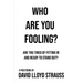 Who Are You Fooling?: Are you tired of fitting in and ready to stand out?