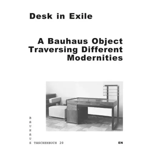 Desk in Exile: A Bauhaus Object Traversing Different Modernities