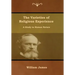 The Varieties of Religious Experience: A Study in Human Nature