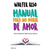 Manual Para No Morir de Amor / Manual for Not Dying of Love