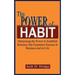 The Power of Habit: Harnessing the Power to Establish Routines That Guarantee Success in Business and in Life