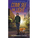 Come See The Light: A Future History Novel