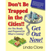 Don't Be Trapped in the Cities!! Get Out Now!: Are You Ready and Prepared for What's Coming?