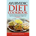 Ayurvedic Diet Cookbook: Ayurvedic Recipes for Pacifying Doshas and Promoting Healthy Weight Loss
