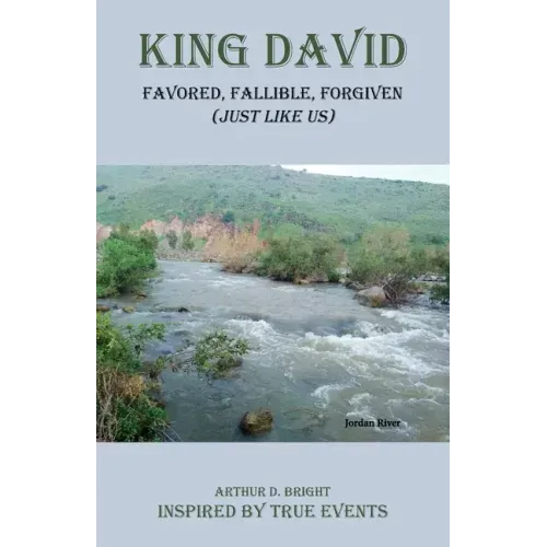 King David: Favored, Fallible, Forgiven (Just Like Us)