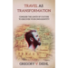 Travel As Transformation: Conquer the Limits of Culture to Discover Your Own Identity