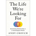 The Life We're Looking for: Reclaiming Relationship in a Technological World