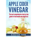 Apple Cider Vinegar: The Most Comprehensive Step by Step Guide for Total Health and Weight Loss (Healthy Recipes, Lose Weight, Beauty Benef