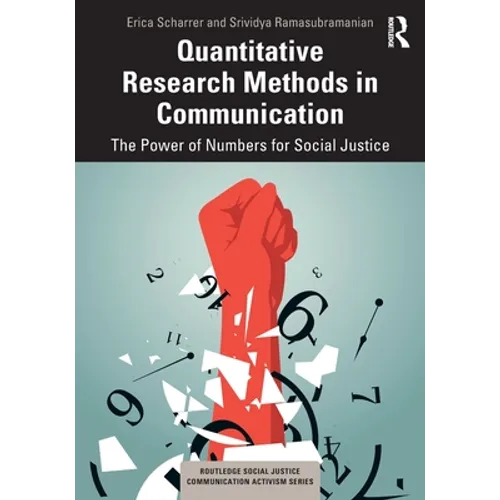Quantitative Research Methods in Communication: The Power of Numbers for Social Justice