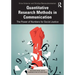 Quantitative Research Methods in Communication: The Power of Numbers for Social Justice