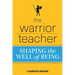 The Warrior Teacher: Shaping the Well of Being