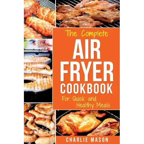 Air fryer cookbook: For Quick and Healthy Meals