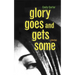 Glory Goes and Gets Some