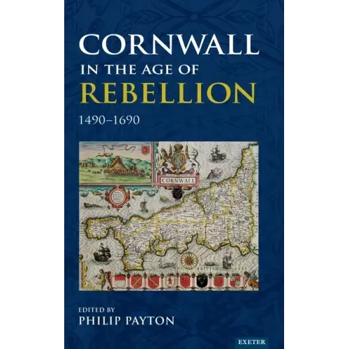 Cornwall in the Age of Rebellion, 1490-1690