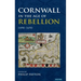 Cornwall in the Age of Rebellion, 1490-1690