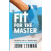 Fit for the Master: Glorifying God in a Healthy Body