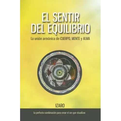 El sentir del equilibrio: La unión armónica de CUERPO, MENTE y ALMA