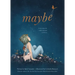 Maybe: A Story about the Endless Potential in All of Us