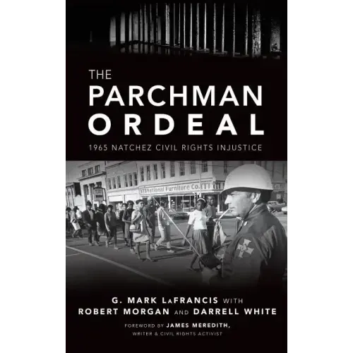 The Parchman Ordeal: 1965 Natchez Civil Rights Injustice