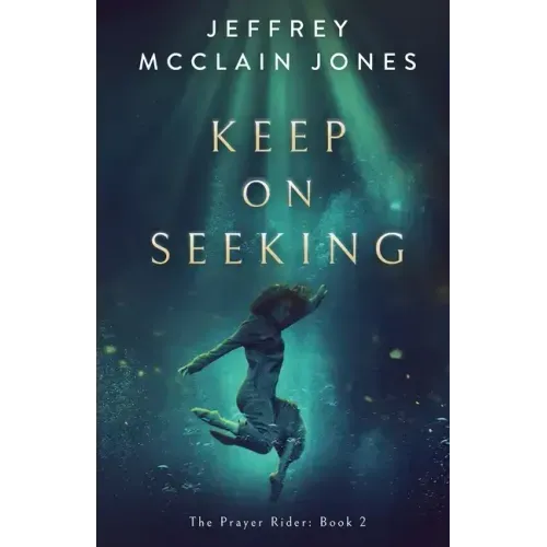 Keep on Seeking: A Supernatural Christian Novel