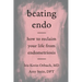 Beating Endo: How to Reclaim Your Life from Endometriosis