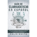 Guía de Clarividencia en Español: Todo lo que Necesitas Saber para Convertirte en un Clarividente y Desarrollar una Percepción Extra Sensorial