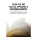 Theoretical and Practical Approaches to Non-Formal Education: Interdisciplinary Examinations into Various Instructional Models