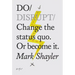 Do Disrupt: Change the Status Quo. or Become It.