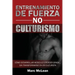 Entrenamiento de fuerza NO culturismo: Cómo desarrollar músculo y perder grasa...sin transformarse en un culturista
