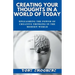 Creating Your Thoughts In a World Of Today